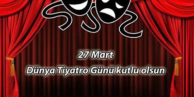 27 Mart Dünya Tiyatro Günü!